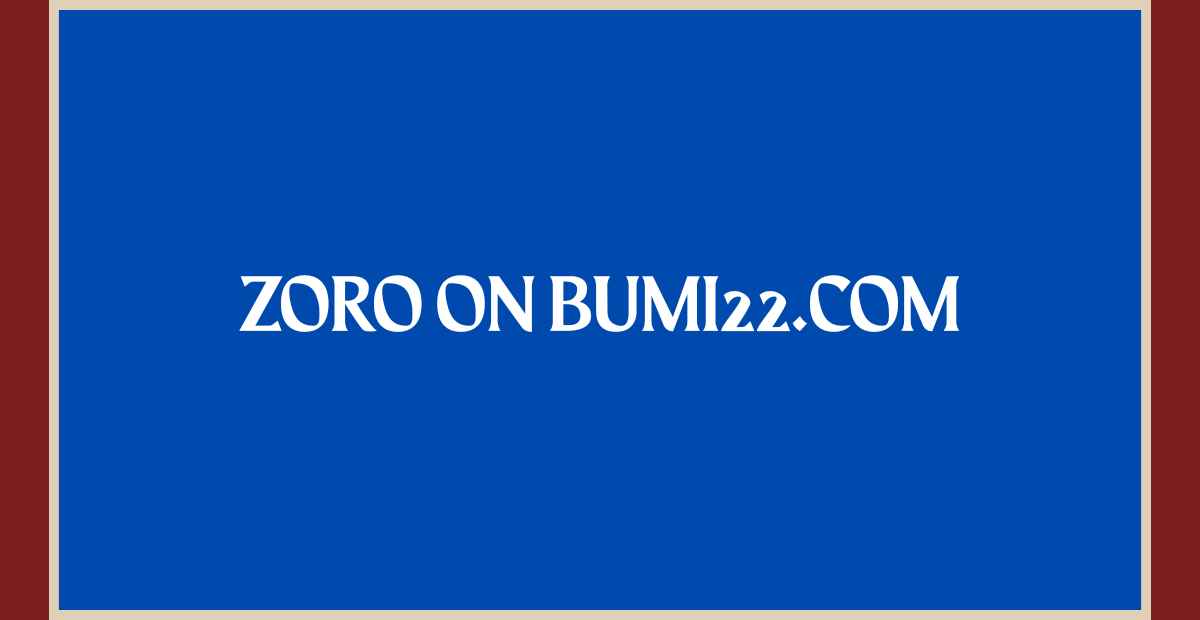 Zoro on Bumi22.com: Your Ultimate Guide to Watching and Enjoying Zoro Online