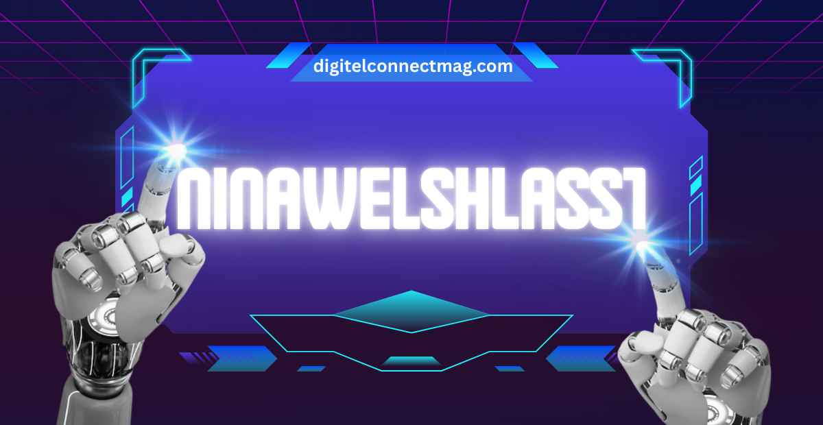 Who Is ninawelshlass1? A Complete Guide to the Rising Digital Creator